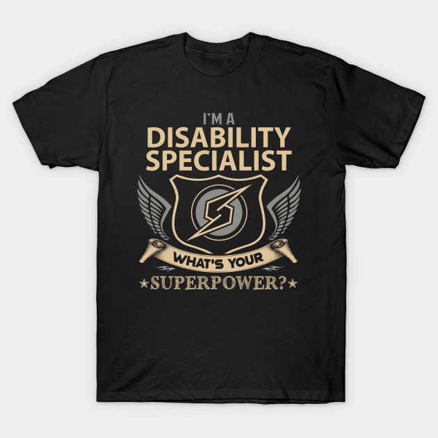 Disability Specialist T Shirt - Superpower Gift Item Tee T-Shirt by Cosimiaart